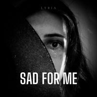 Lyria - Sad For Me