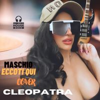 Cleopatra - Maschio Eccoti Qui (cover musicale)