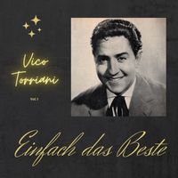 Vico Torriani - Vico Torriani; Einfach das beste, Vol. 1