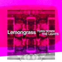 Lemongrass - Turn Down The Lights