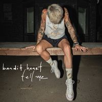 Bandit Heart - Tell Me