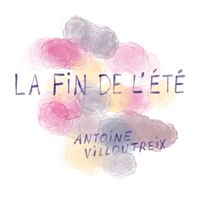 Antoine Villoutreix - La fin de l'été