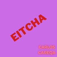 Carlos Careqa - Eitcha