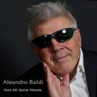 Aleandro Baldi - Non Mi Serve Niente