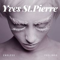 Yves St. Pierre - Endless Feelings (Explicit)