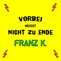 Franz K. - Vorbei heisst nicht zu Ende (Single Version)