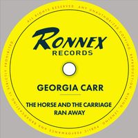 Georgia Carr - The Horse And The Carriage Ran Away