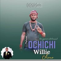 Osaze - Ochichi Willie Obiano