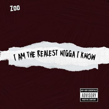 Zoo - I Am the Realest NiGGA I Know (Explicit)