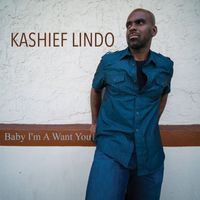 Kashief Lindo - Baby I'm A Want You