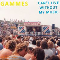 Gammes - Can't Live Without My Music