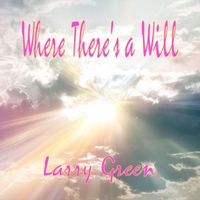 Larry Green - Where There's a Will