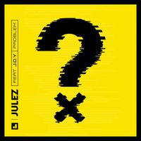 Julez - Problem (feat. J.o.y)