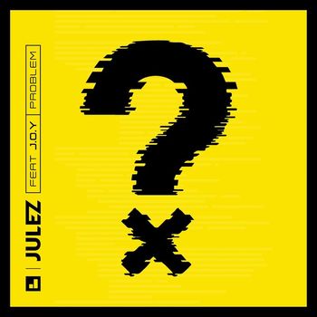 Julez - Problem (feat. J.o.y)