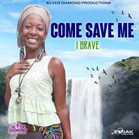 I Brave - Come Save Me