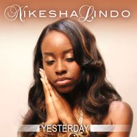 Nikesha Lindo - Yesterday