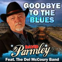 David Parmley - Goodbye to the Blues