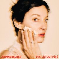 Jeanne Balibar - D'ici là tout l'été (Explicit)