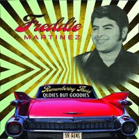 Freddie Martinez - Remembering Those Oldies But Goodies
