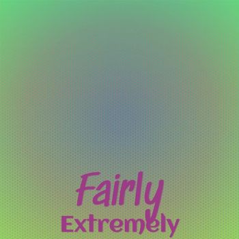 Various Artists - Fairly Extremely