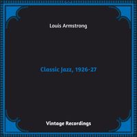 Louis Armstrong - Classic Jazz, 1926-27 (Hq remastered 2023)