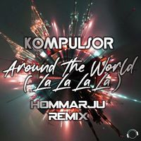 Kompulsor - Around the World (La La La La) [Hommarju Remix]