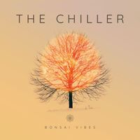 The Chiller - Bonsai Vibes