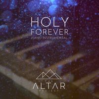 The Altar Project - Holy Forever