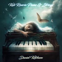 Daniel Ketchum - Kids Reverie (Piano & Strings) (Explicit)