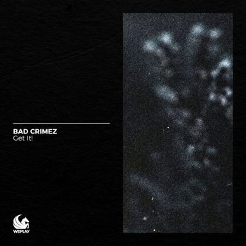 Bad Crimez - Get It!