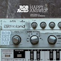 Rob Acid - Happy Answer (Original & Wigbert Remixes)