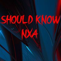 Nxa - Should Know