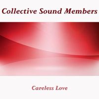 Collective Sound Members - Careless Love