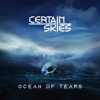Certain Skies - Ocean of Tears