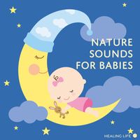Healing Life - Assorted Nature Sounds for Babies