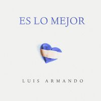 Luis Armando - Es Lo Mejor