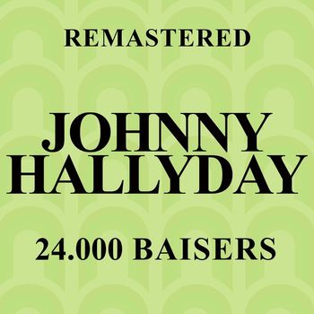 Johnny Hallyday - 24.000 Baisers (Remastered)