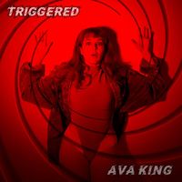 Ava King - Triggered