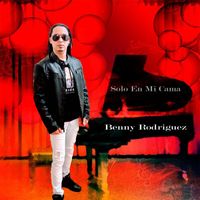 Benny Rodriguez - Solo En Mi Cama