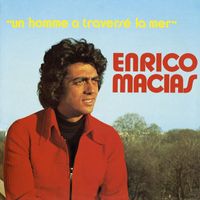 Enrico Macias - Un homme a traversé la mer