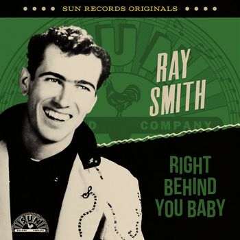 Ray Smith - Sun Records Originals: Right Behind You Baby