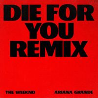 The Weeknd, Ariana Grande - Die For You (Remix)