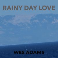 Wes Adams - Rainy Day Love