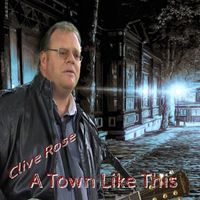 Clive Rose - A Town Like This