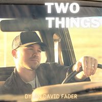 Dylan David Fader - Two Things