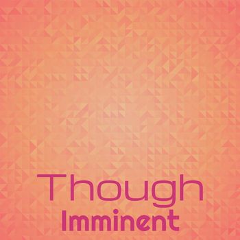 Various Artists - Though Imminent