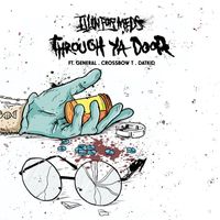 Illinformed (feat. General, Crossbow T, and Datkid) - Through Ya Door (Explicit)