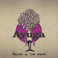 Ayuga - Ballad in the dark (feat. David Milzow)