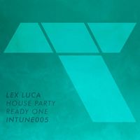 Lex Luca - House Party / Ready One