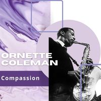 Ornette Coleman - Compassion - Ornette Coleman